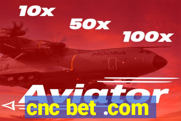 cnc bet .com